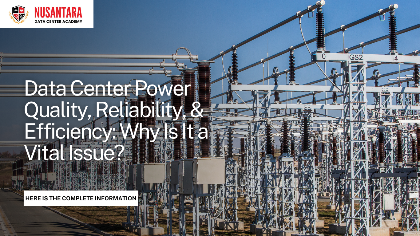 Data Center Power Quality, Reliability, & Efficiency: Why Is It a Vital Issue?