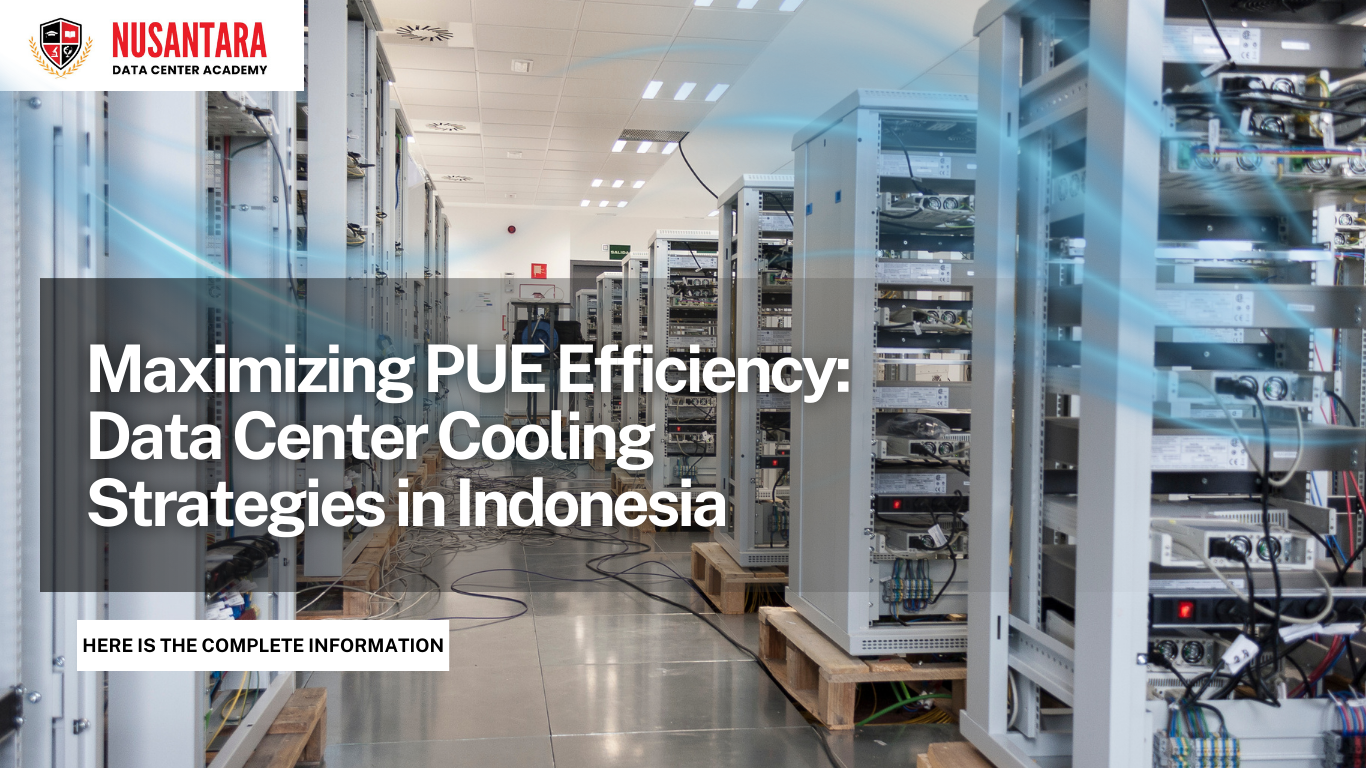 Maximizing PUE Efficiency: Data Center Cooling Strategies in Indonesia