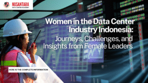Women in the Data Center Industry Indonesia: Journeys, Challenges, and Insights from Female Leaders
