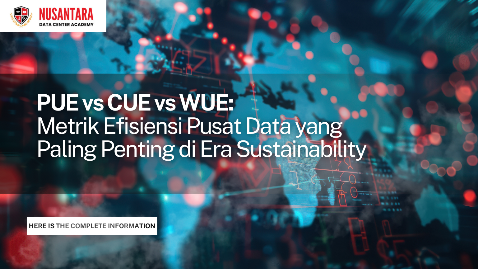 PUE vs CUE vs WUE: Metrik Efisiensi Pusat Data yang Paling Penting di Era Sustainability