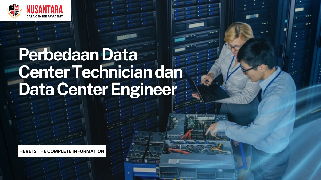 Perbedaan Data Center Technician dan Data Center Engineer
